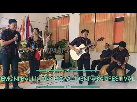 Denpasar Festival - EMONI BALI ft. ARY MAYA (cover Tu arya )