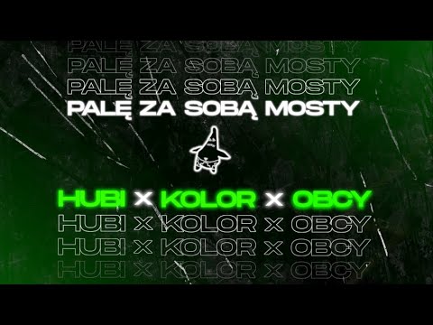 hubi x kolor x obcy - palę za sobą mosty