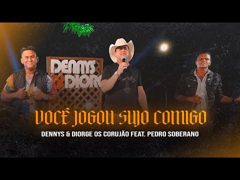 Dennys & Diorge feat. Pedro Soberano - Você Jogou Sujo Comigo (Vídeo clipe)