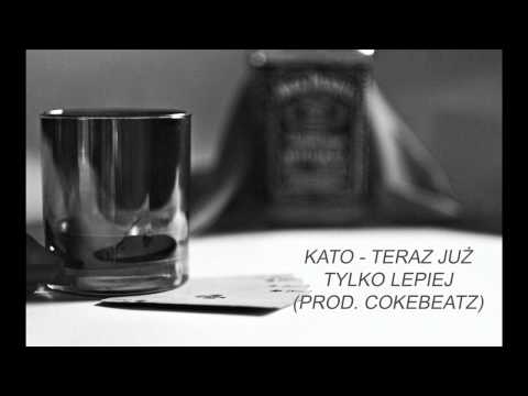 Kato - Teraz Już Tylko Lepiej (prod. Cokebeatz)