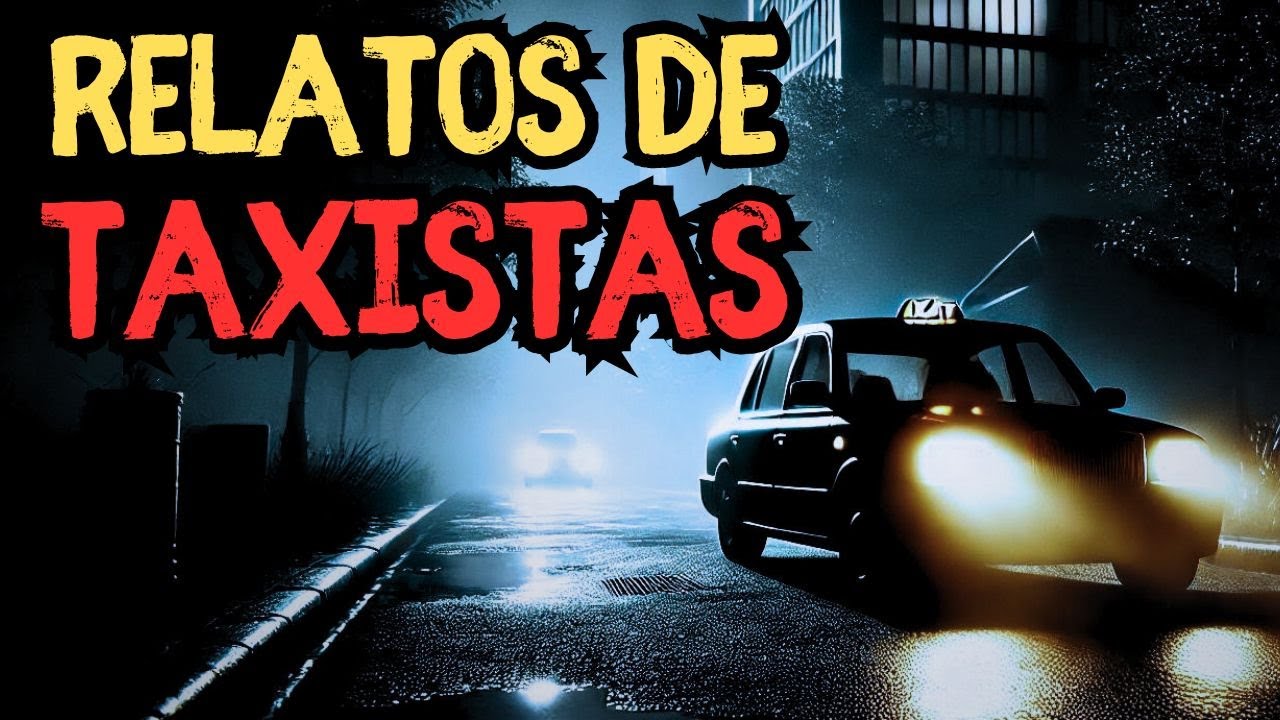 4 RELATOS ATERRADORES DE TAXISTAS - Historia de terror