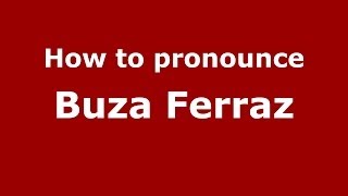 How to pronounce Buza Ferraz