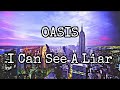 OASIS - I Can See A Liar (Lyric Video)