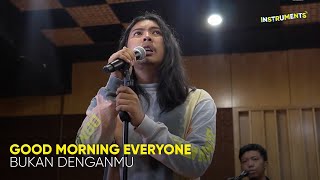 Download lagu #INSTRUMENTS | Melow bareng, Good Morning Everyone pake Bukan Denganmu mp3