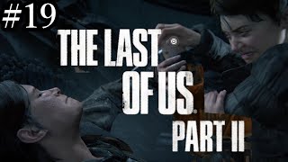 [PS4実況] #19 ラストオブアスⅡ