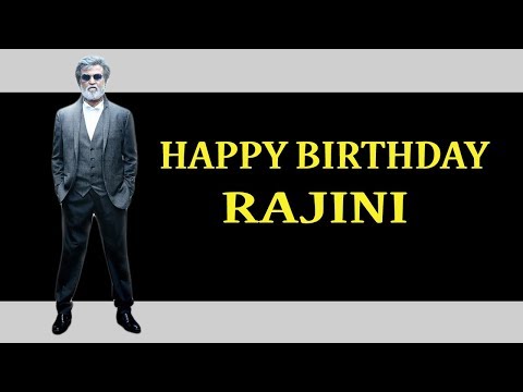 HAPPY BIRTHDAY THALAIVAR RAJINI
