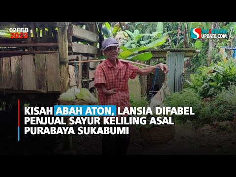 Kisah Abah Aton, Lansia Difabel Penjual Sayur Keliling asal Purabaya Sukabumi