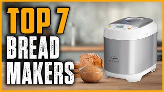 Top 7 Best Bread Makers 2025