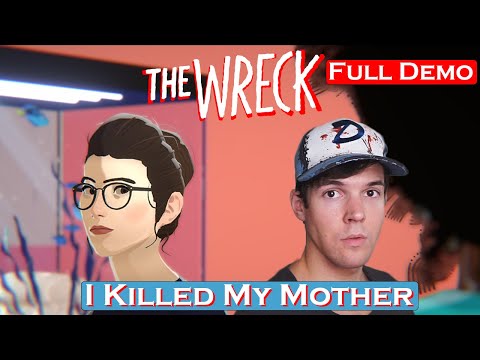 I KILLED MY MOTHER! - The Wreck (Full Demo)