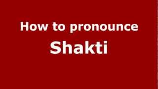 How to pronounce Shakti