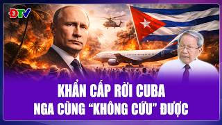 TIÊU ĐIỂM QUỐC TẾ: Nga yêu cầu công dân sơ tán khẩn khỏi Cuba, chuyện gì đang xảy ra?