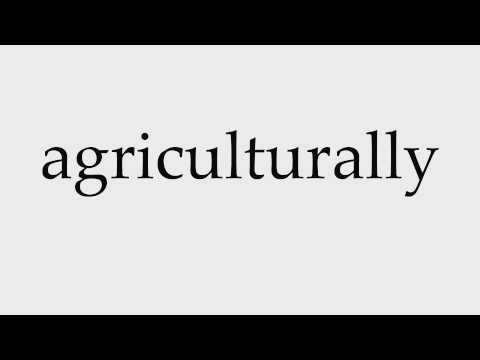 How to Pronounce agriculturally