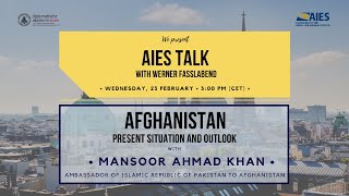 AIES Talk: Afghanistan - Present situation and Outlook
