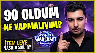 WOW MIDNIGHT: 90 OLDUM NE YAPMALIYIM? | TÜRKÇE REHBER (iLvl 250 Hızlı Gearing Re