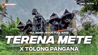 Download lagu DJ TERENA METE X TOLONG PANGANA FULL BASS TERBARU mp3