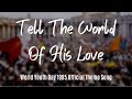 Tell The World Of His Love With Lyrics