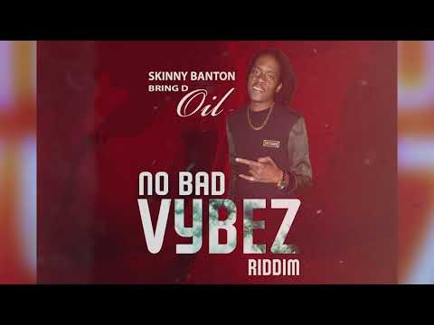 Skinny Banton - Bring D Oil (Soca 2021) No Bad Vybez Riddim (NBV)