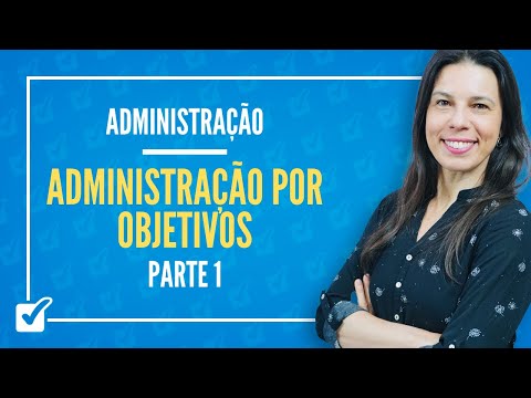 02.04.02. Aula de Administração por Objetivos (APO) - Parte 1 (Administração)