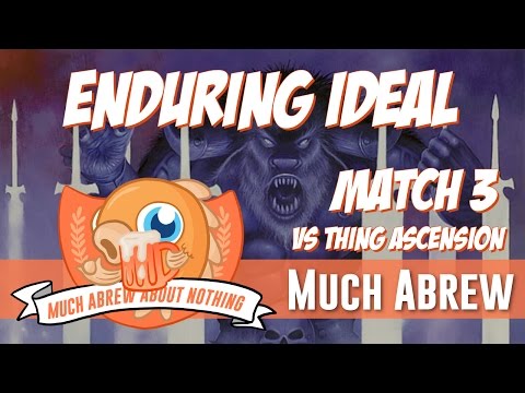 Much Abrew: Enduring Ideal vs Thing Ascension (Match 3)