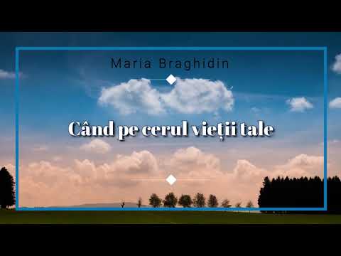 Maria Braghidin - Când pe cerul vieții tale