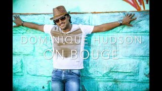 Dominique Hudson - On Bouge