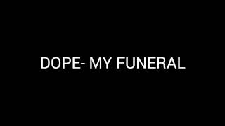 Dope (my funeral) lyrics