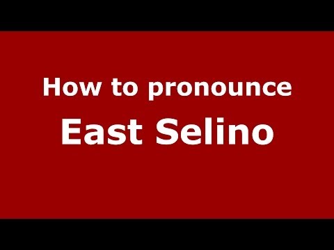 How to Pronounce East Selino - PronounceNames.com