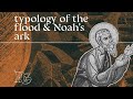 How are the Flood and Noah's Ark related to the resurrection, the Church, and Baptism?