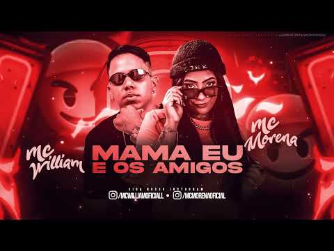 MC WILLIAM FEAT. MC MORENA - MAMA EU E OS AMIGOS