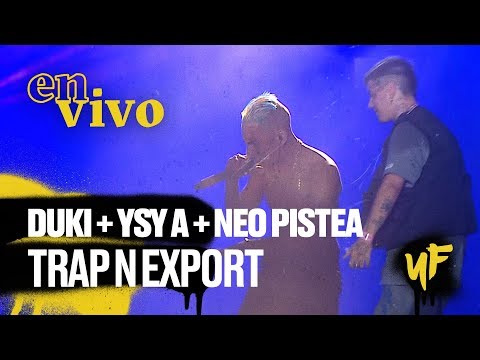 Duki Ysy A Neo - Pistea TRAP N EXPORT  (en vivo en #BuenosAiresTrap)
