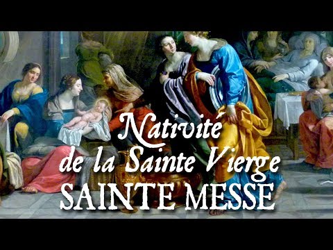 Sainte messe de la fête de la Nativité de la Sainte Vierge - SALVE SANCTA PARENS