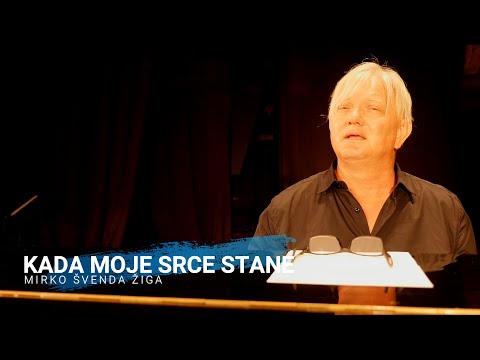 KADA MOJE SRCE STANE - MIRKO ŠVENDA ŽIGA