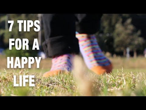 7 TIPS FOR A HAPPY LIFE