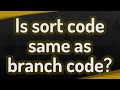 Is Sort Code Same As Branch Code