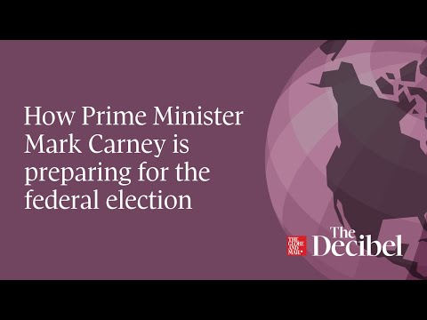 How Prime Minister Mark Carney is preparing for the federal election