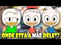 O Que Aconteceu Com A Mãe De Huguinho Zezinho E Luizinho Teoria DuckTales