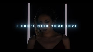 I Don&#39;t Need Your Love - Official Music Video