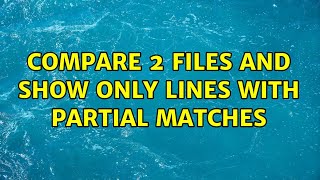 compare 2 files and show only lines with partial matches (2 Solutions!!)
