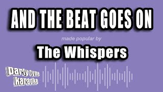 The Whispers - And The Beat Goes On (Karaoke Version)