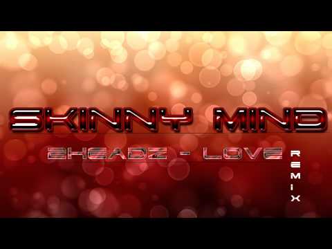 2Headz - Love (Skinny Mind Remix)