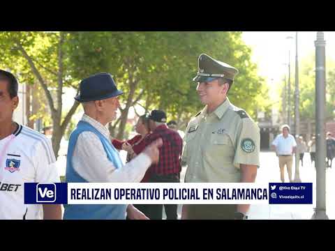 NOTA Plan "Seguridad Total" despliega operativos en la comuna de Salamanca