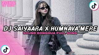 Download lagu DJ SOUND DONGHUA SAIYAARA X HUMNAVA MERE FULL SONG VIRAL FYP TIKTOK TERBARU 2026 YANG KALIAN CARI  mp3