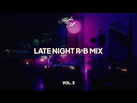 Rhythm & Chill Vol. 3 | Late Night R&B Mix (Chill R&B) | Russ, SZA, Drake, Ella Mai, Daniel Caesar