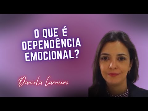 O que é dependência emocional? | Psicóloga Daniela Carneiro