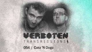 Catz 'N Dogz / Verboten Transmissions 054