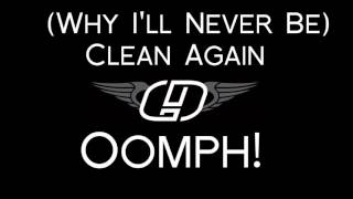 Oomph! - (Why I&#39;ll Never Be) Clean Again Lyrics