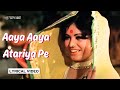 Aaya Aaya Atariya Pe (Lyric Video) | Lata Mangeshkar| Dharmendra, Asha Parekh | Mera Gaon Mera Desh