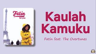 Download lagu Fatin feat. The Overtunes - Kaulah Kamuku (Lirik Lagu) mp3