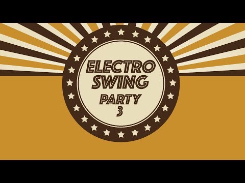 Electro Swing Best Of - Party Mix 3