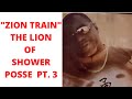 ZION TRAIN THE LION OF THE SHOWER POSSE PT 3 /THE CALM BEFORE THE STORM